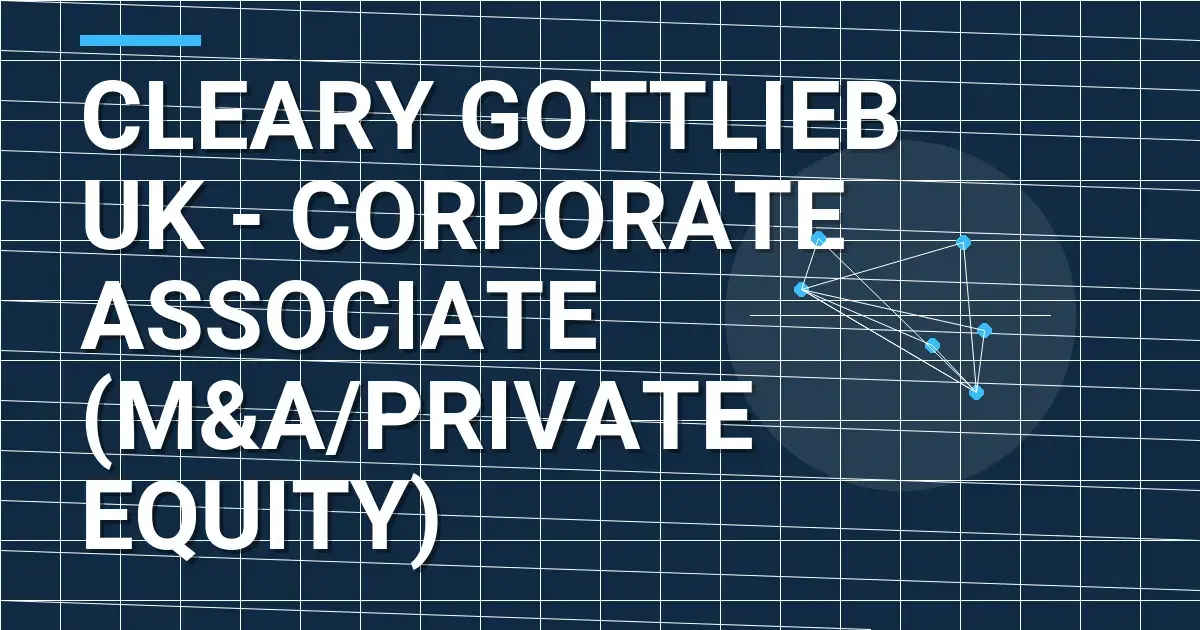 Cleary Gottlieb UK - Corporate Associate (M&A/Private Equity)