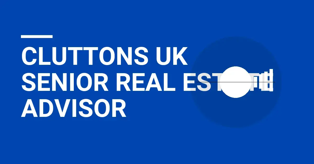 Cluttons UK Senior Real Estate Advisor