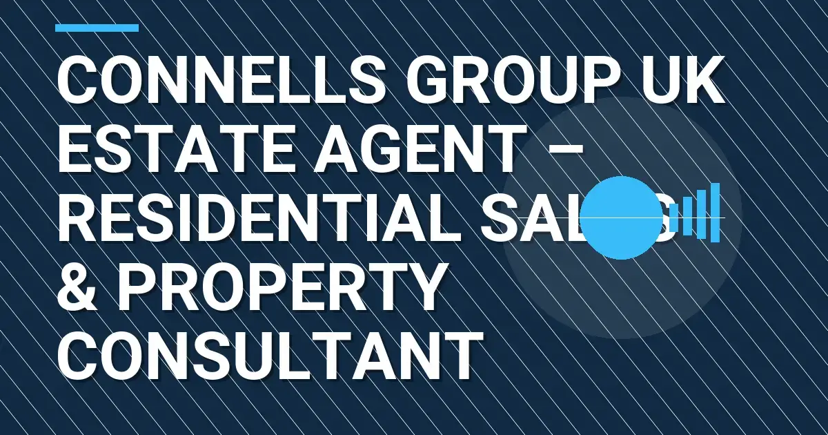 Connells Group UK Estate Agent – Residential Sales & Property Consultant