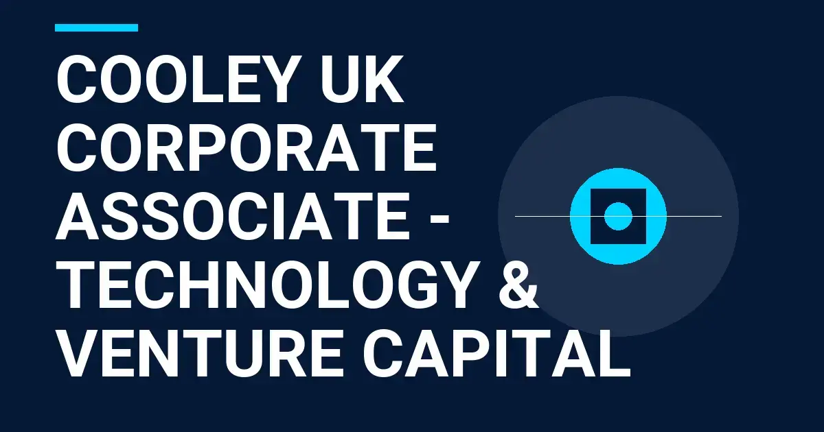 Cooley UK Corporate Associate - Technology & Venture Capital