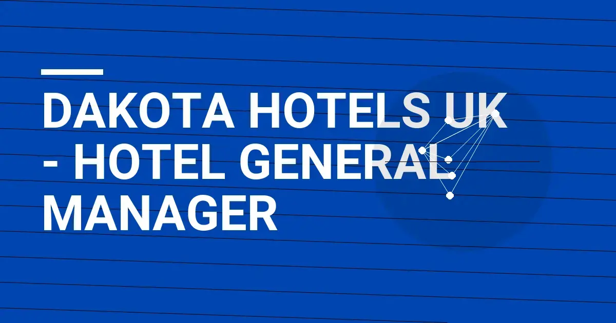 Dakota Hotels UK - Hotel General Manager