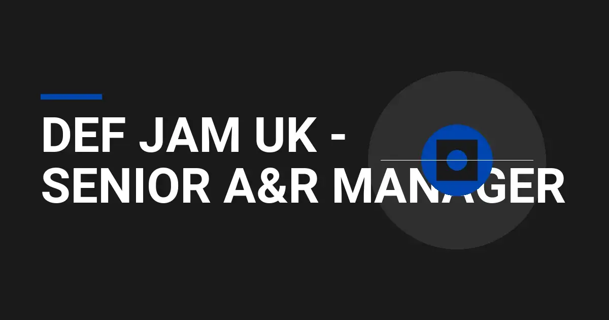 Def Jam UK - Senior A&R Manager