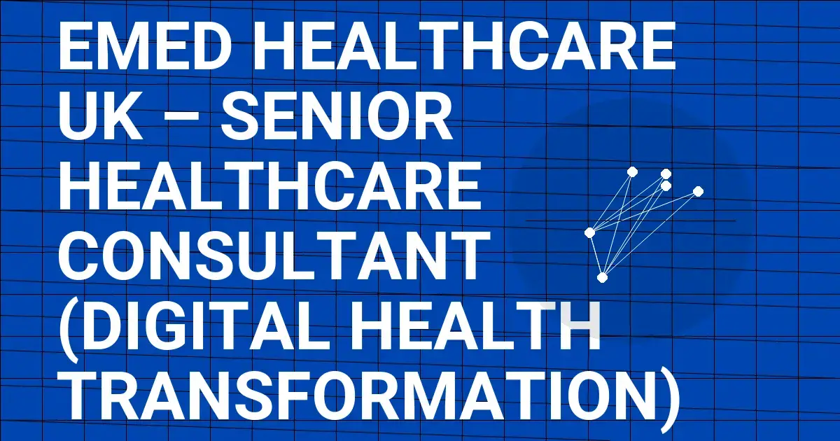 eMed Healthcare UK – Senior Healthcare Consultant (Digital Health Transformation)