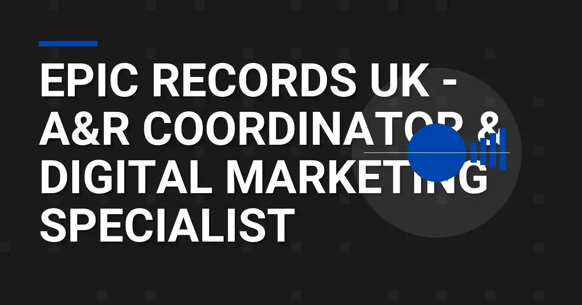 Epic Records UK - A&R Coordinator & Digital Marketing Specialist