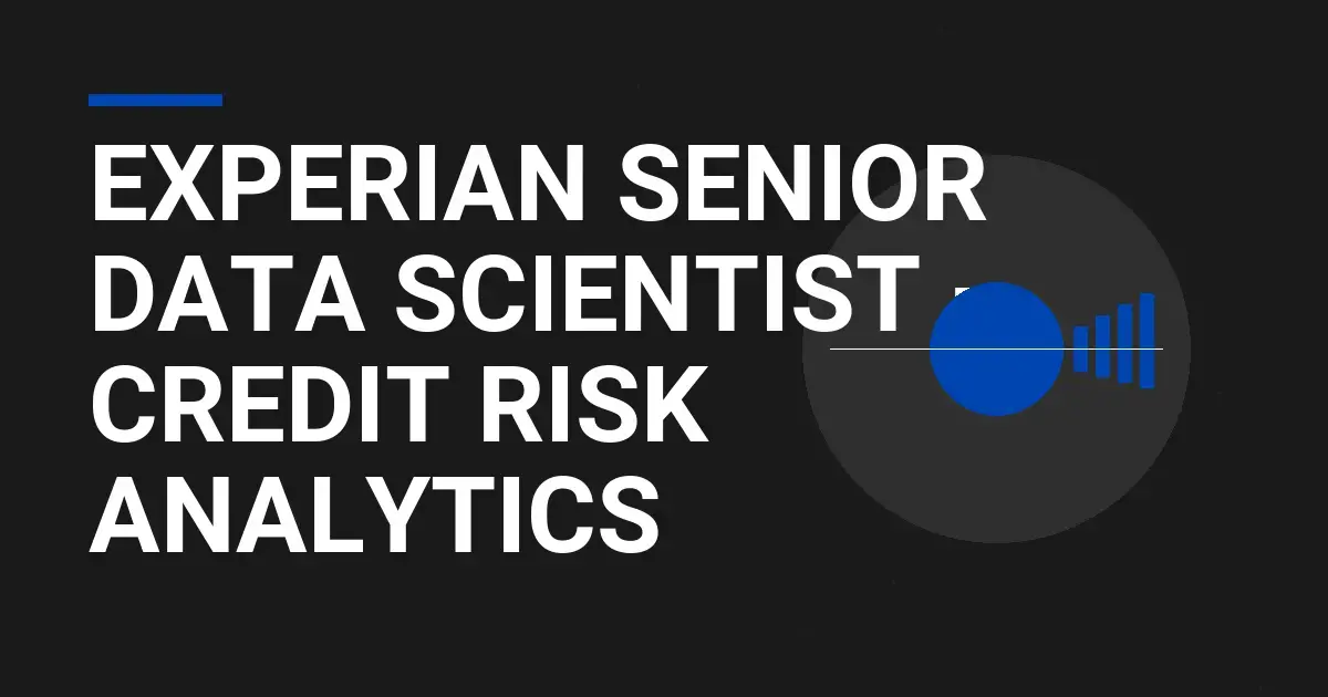 Experian Senior Data Scientist – Credit Risk Analytics