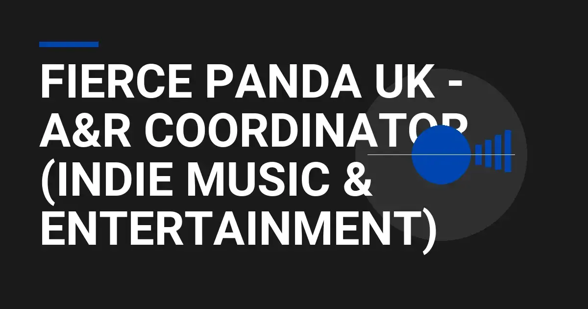 Fierce Panda UK - A&R Coordinator (Indie Music & Entertainment)