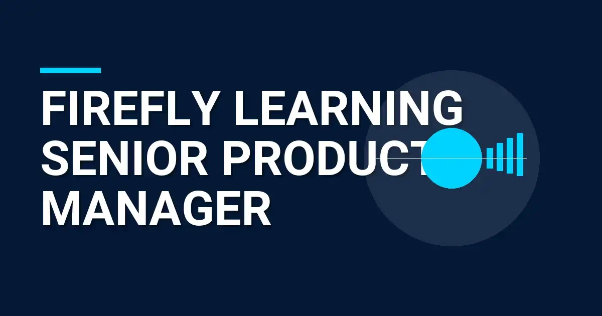 Firefly Learning Senior Product Manager