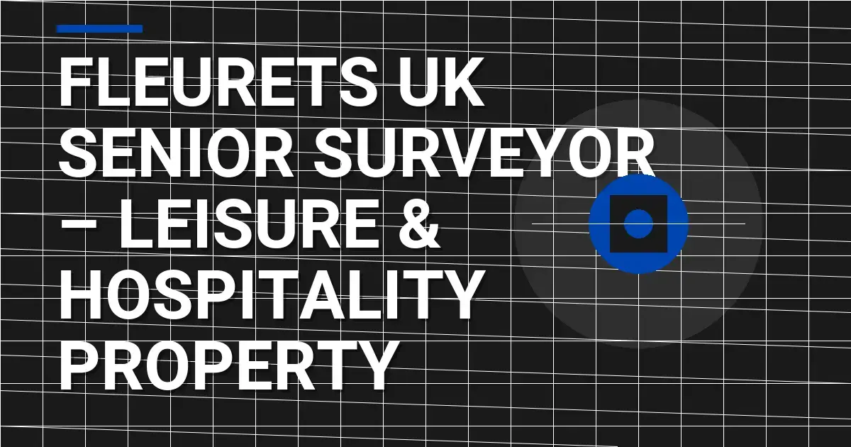 Fleurets UK Senior Surveyor – Leisure & Hospitality Property