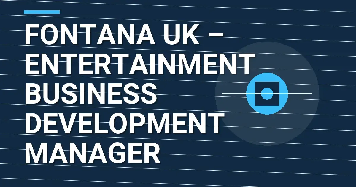 Fontana UK – Entertainment Business Development Manager