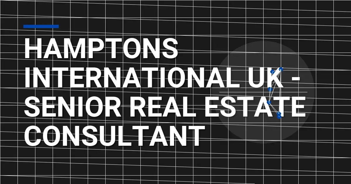 Hamptons International UK - Senior Real Estate Consultant