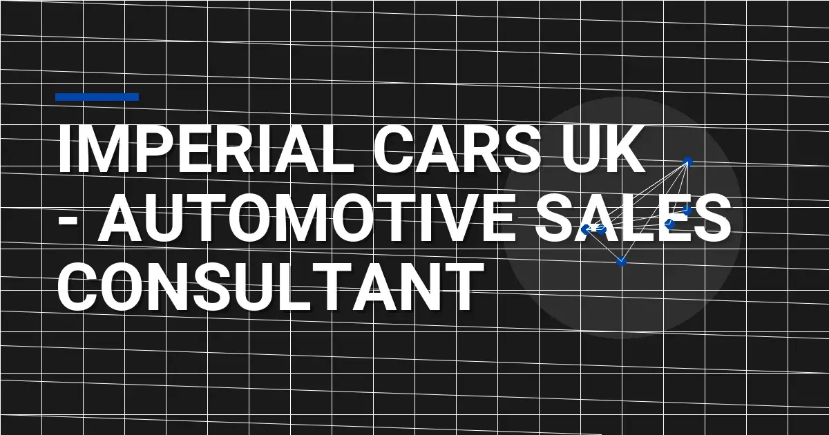 Imperial Cars UK - Automotive Sales Consultant