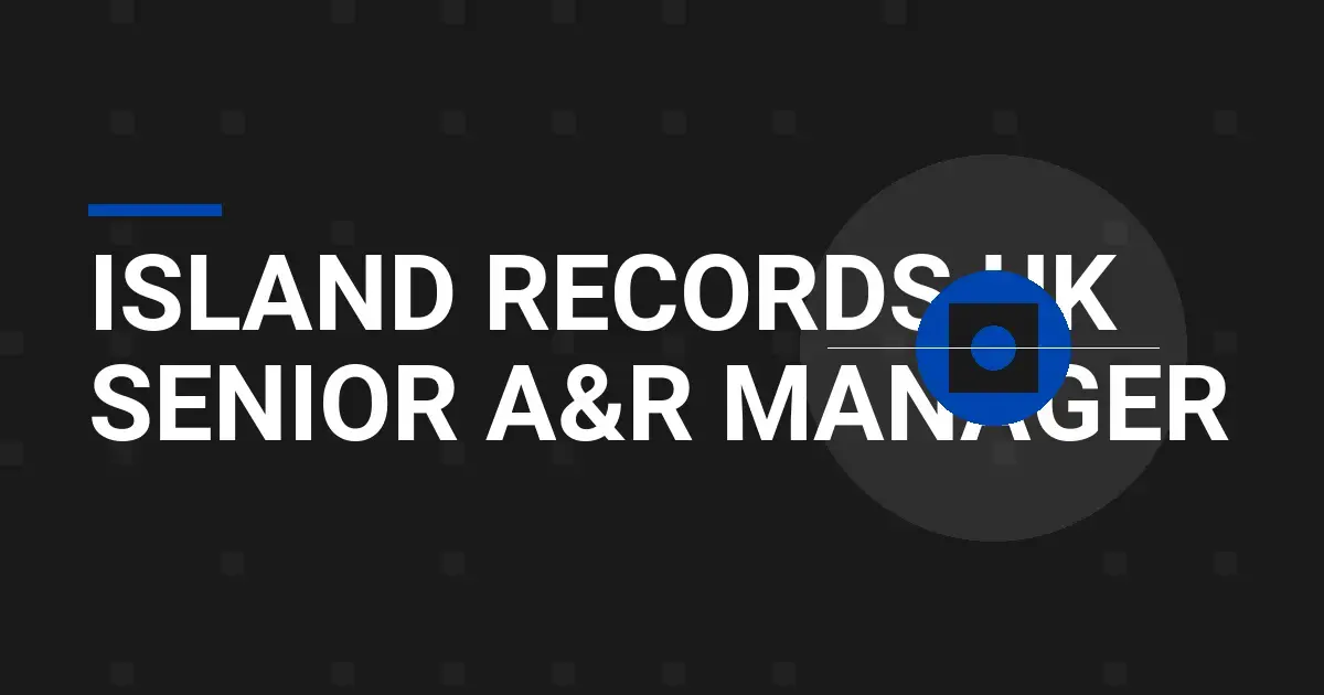 Island Records UK Senior A&R Manager