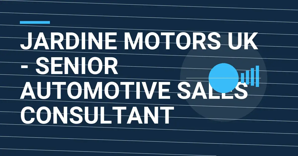 Jardine Motors UK - Senior Automotive Sales Consultant