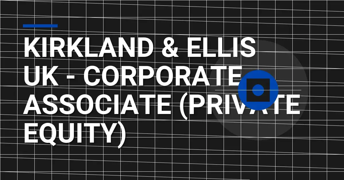 Kirkland & Ellis UK - Corporate Associate (Private Equity)