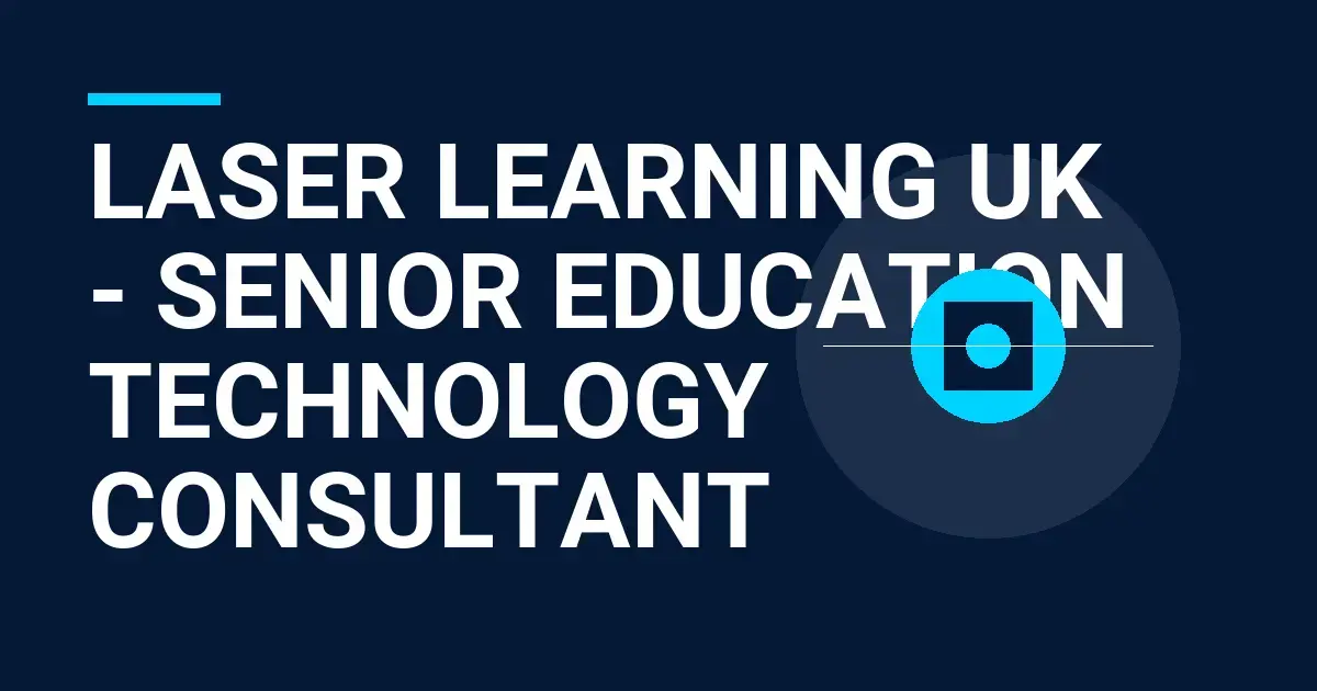Laser Learning UK - Senior Education Technology Consultant