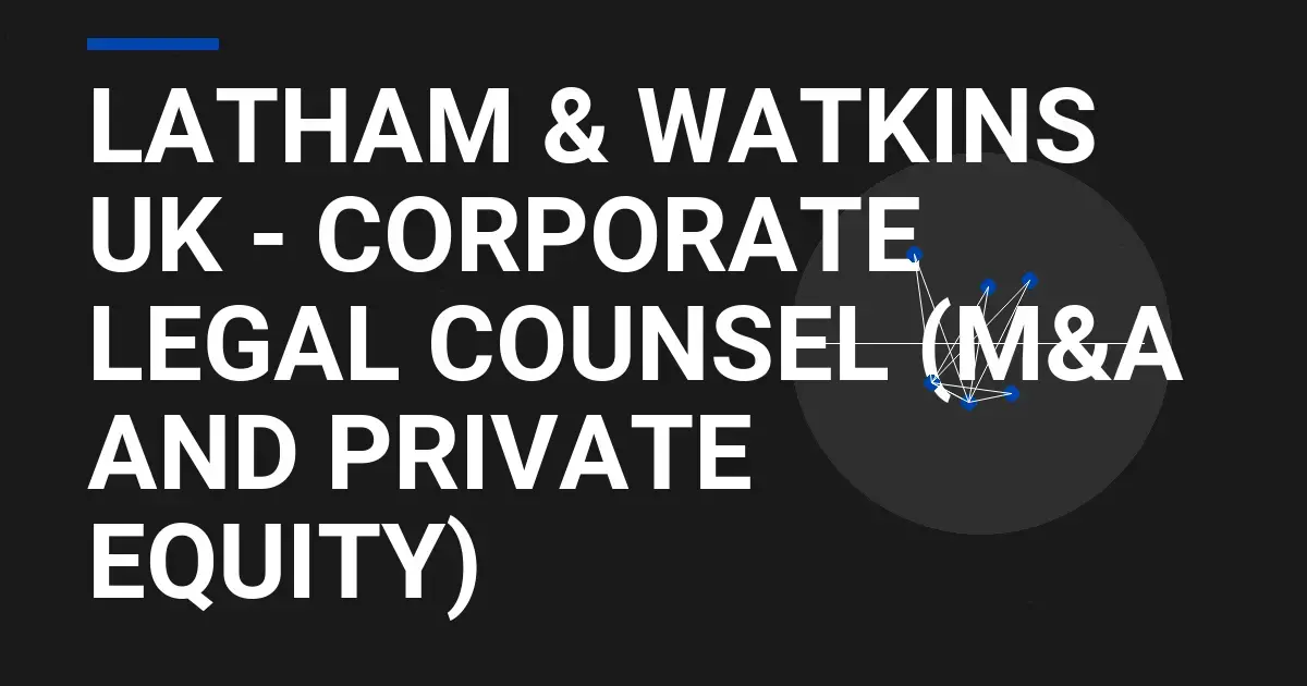 Latham & Watkins UK - Corporate Legal Counsel (M&A and Private Equity)