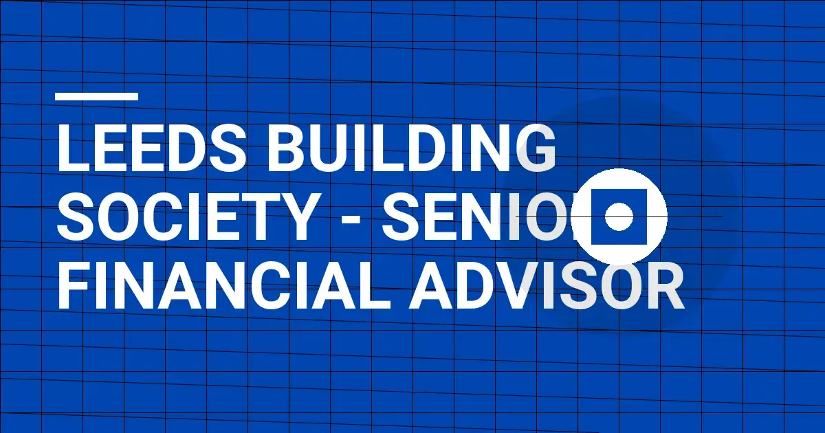 Leeds Building Society - Senior Financial Advisor