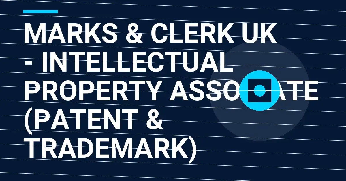 Marks & Clerk UK - Intellectual Property Associate (Patent & Trademark)