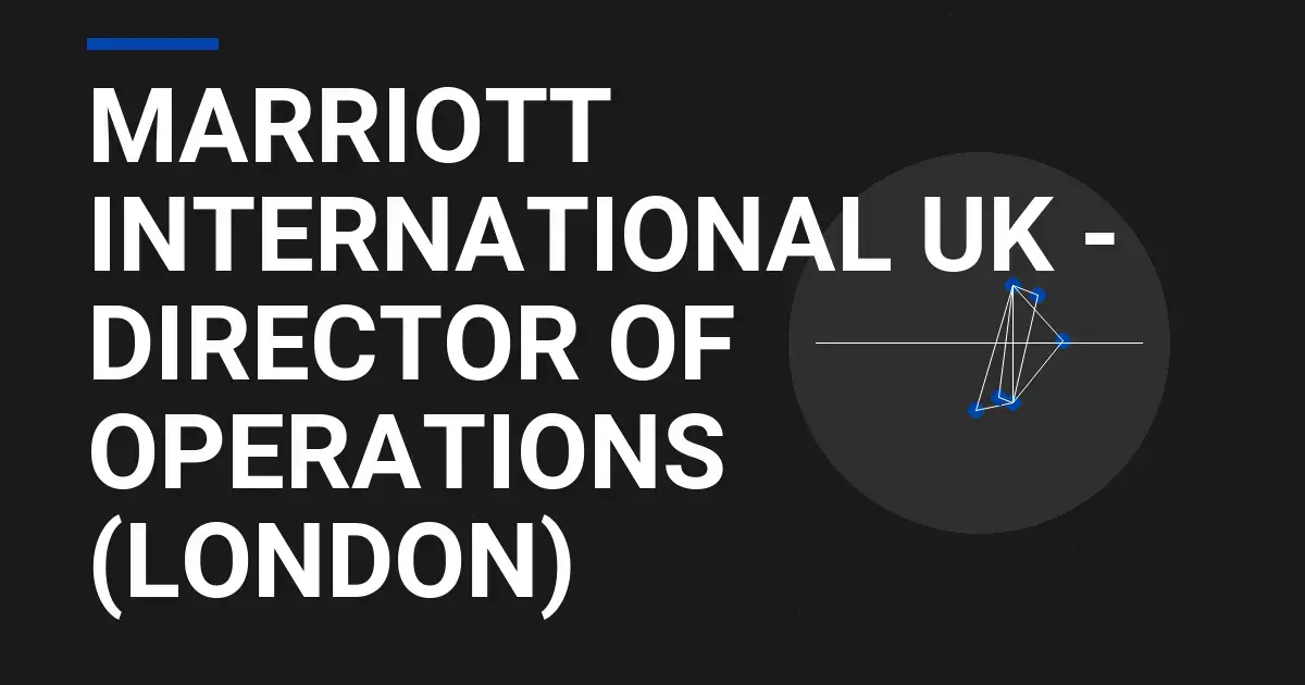 Marriott International UK - Director of Operations (London)