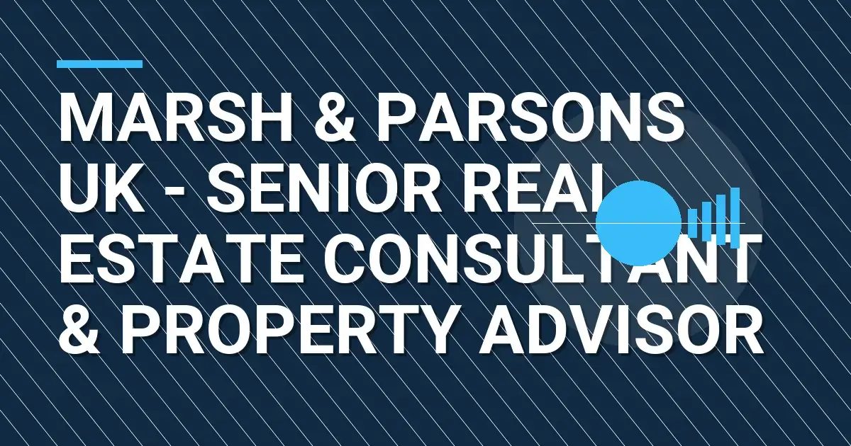 Marsh & Parsons UK - Senior Real Estate Consultant & Property Advisor