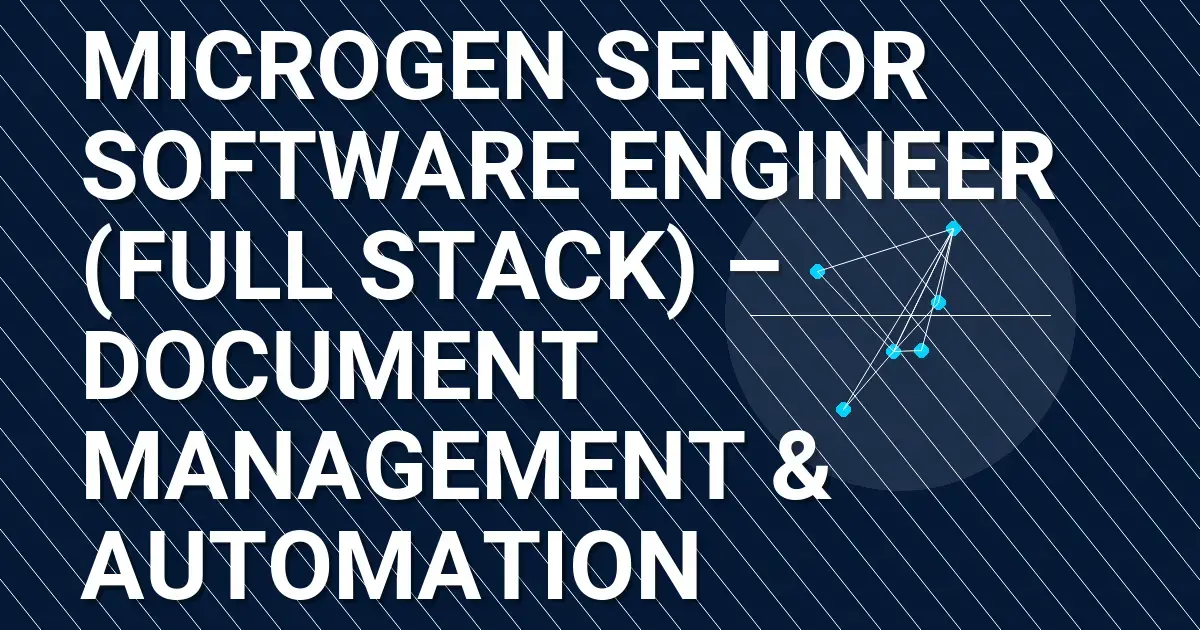 Microgen Senior Software Engineer (Full Stack) – Document Management & Automation