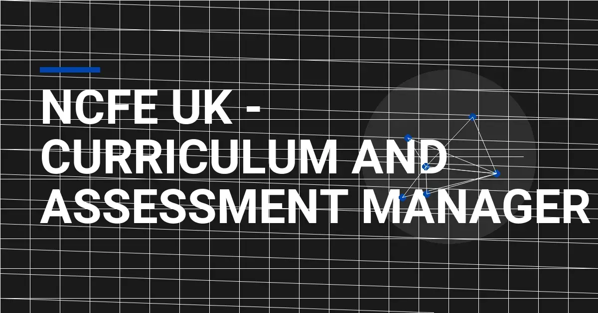 NCFE UK - Curriculum and Assessment Manager