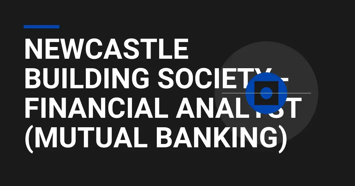 Newcastle Building Society - Financial Analyst (Mutual Banking)