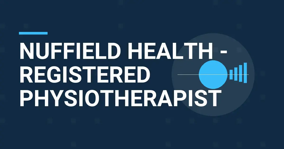 Nuffield Health - Registered Physiotherapist