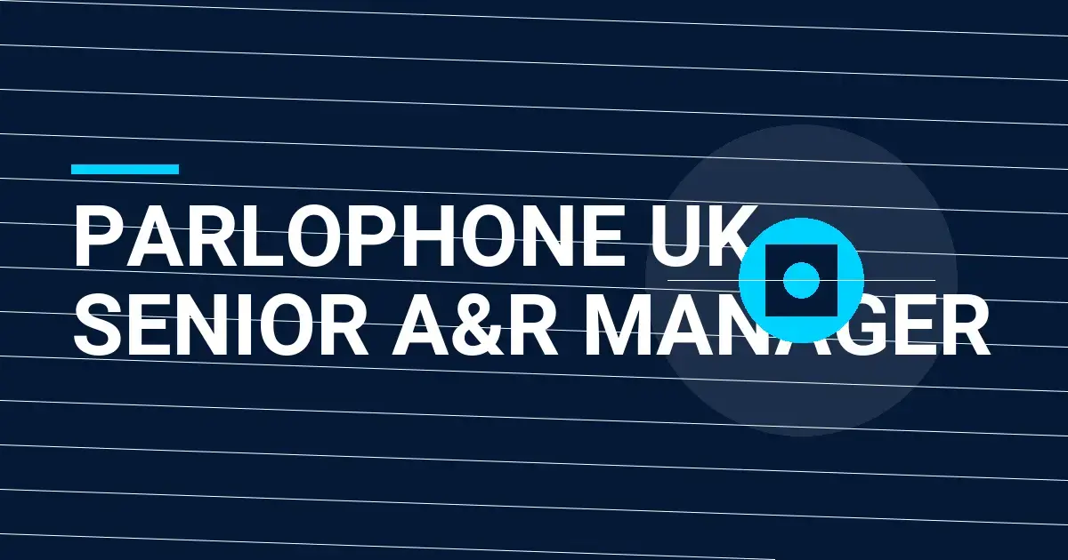 Parlophone UK - Senior A&R Manager