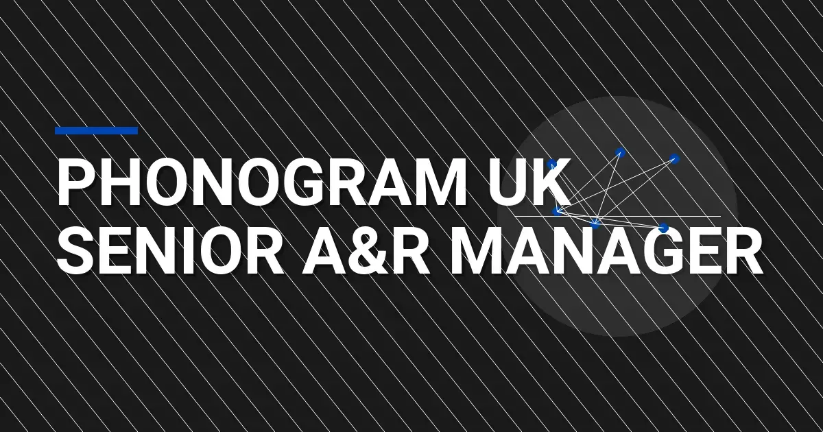Phonogram UK Senior A&R Manager