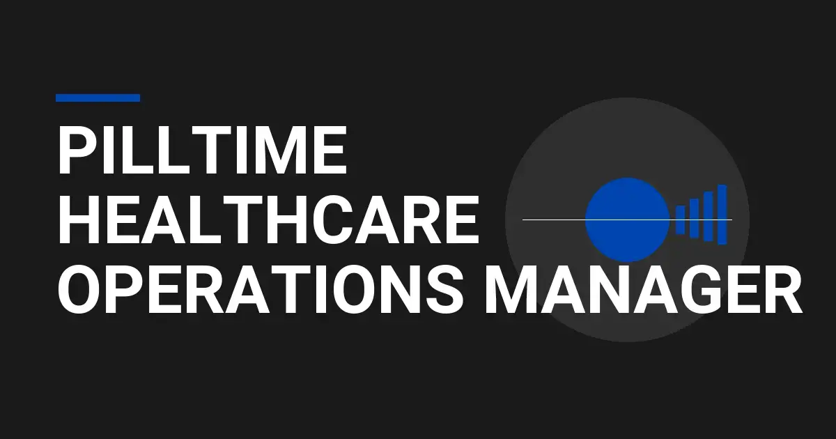 PillTime Healthcare Operations Manager
