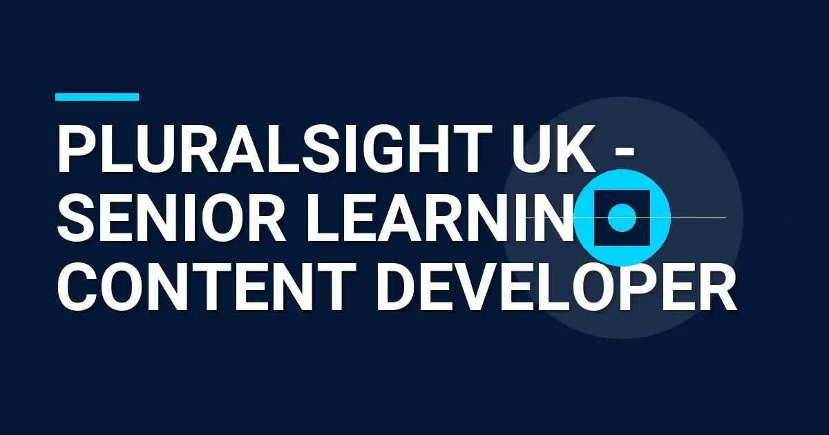 Pluralsight UK - Senior Learning Content Developer