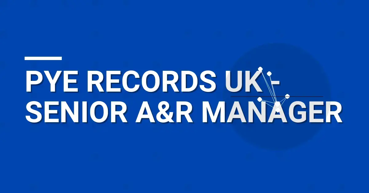 Pye Records UK - Senior A&R Manager