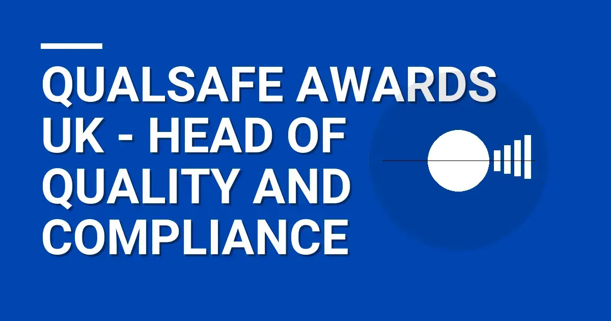 Qualsafe Awards UK - Head of Quality and Compliance