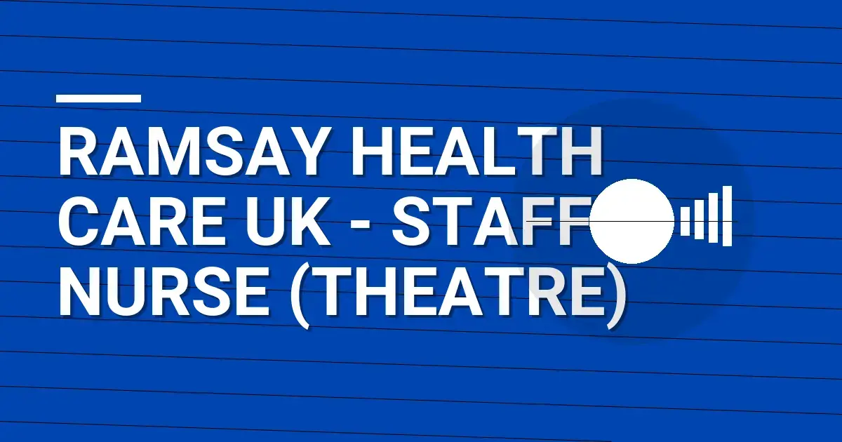Ramsay Health Care UK - Staff Nurse (Theatre)