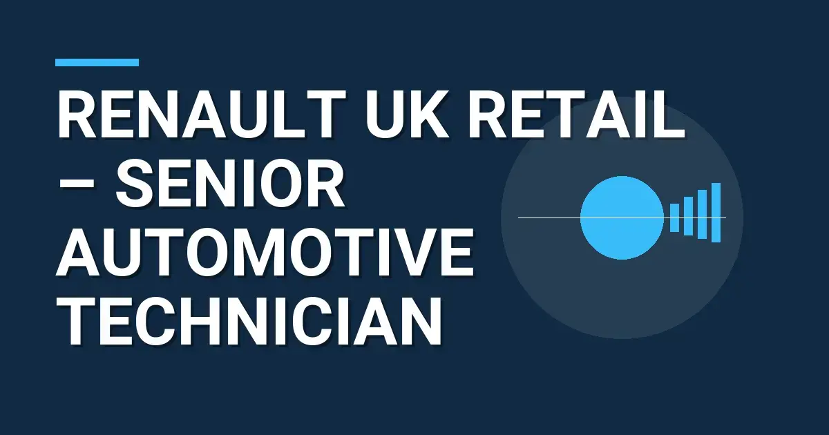 Renault UK Retail – Senior Automotive Technician