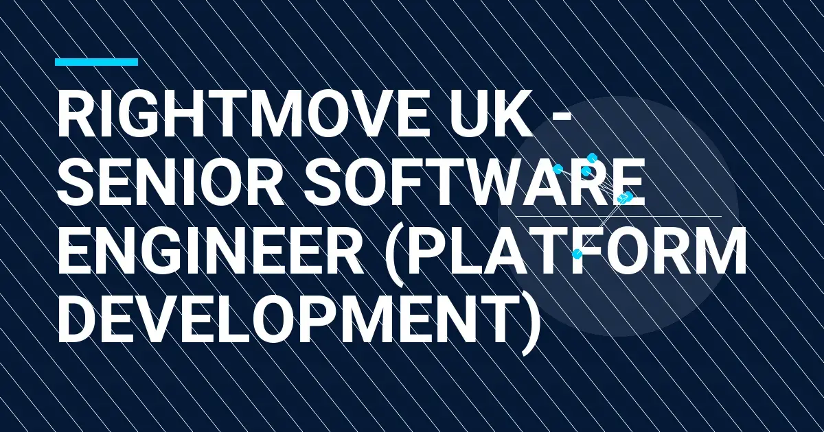 Rightmove UK - Senior Software Engineer (Platform Development)