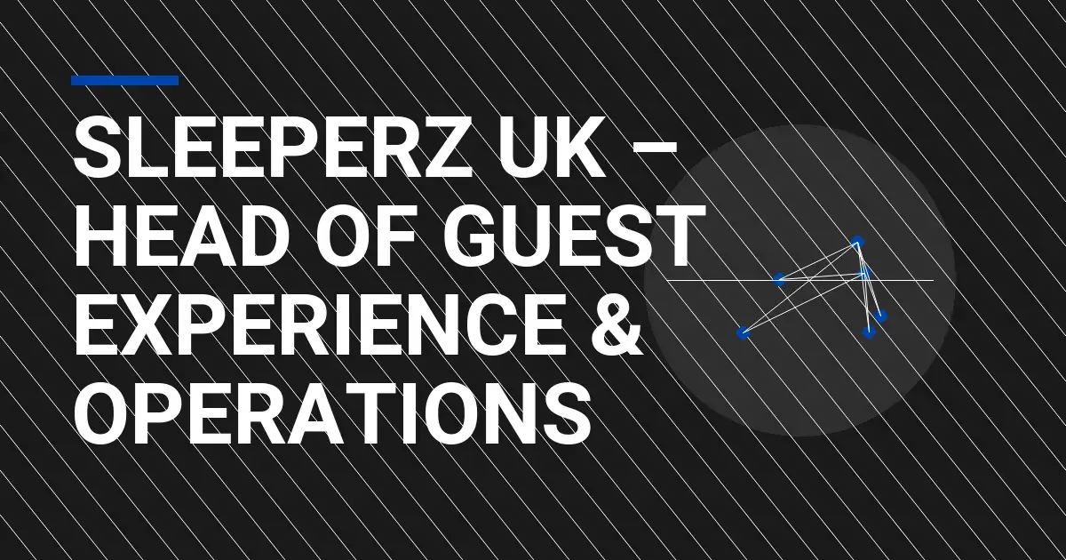 Sleeperz UK – Head of Guest Experience & Operations