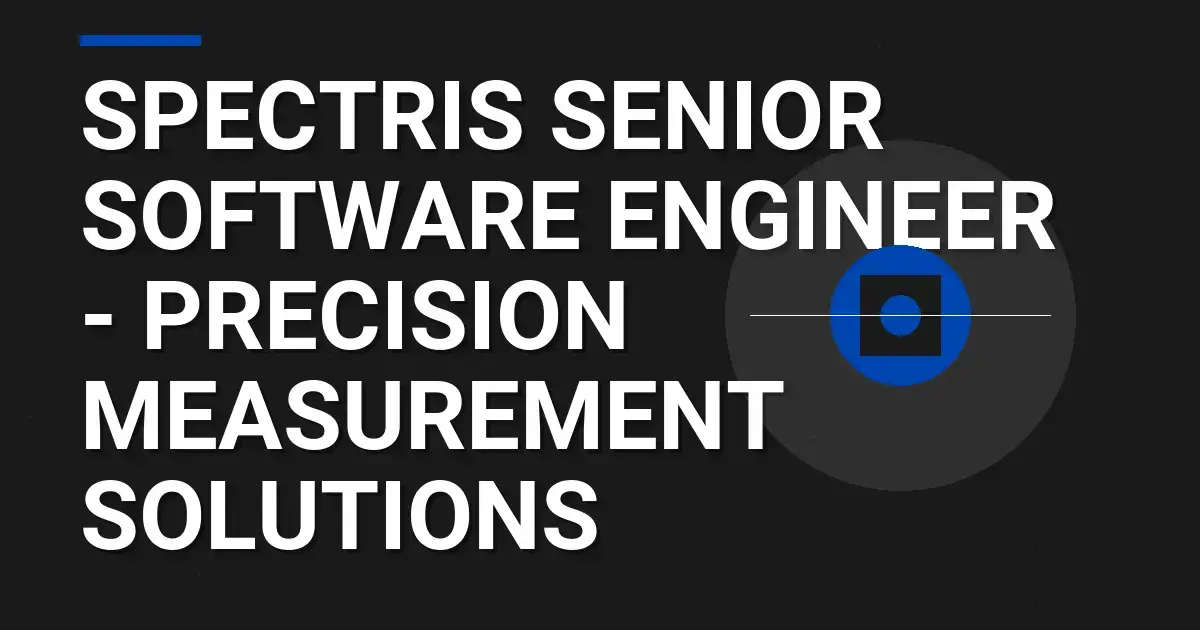 Spectris Senior Software Engineer - Precision Measurement Solutions