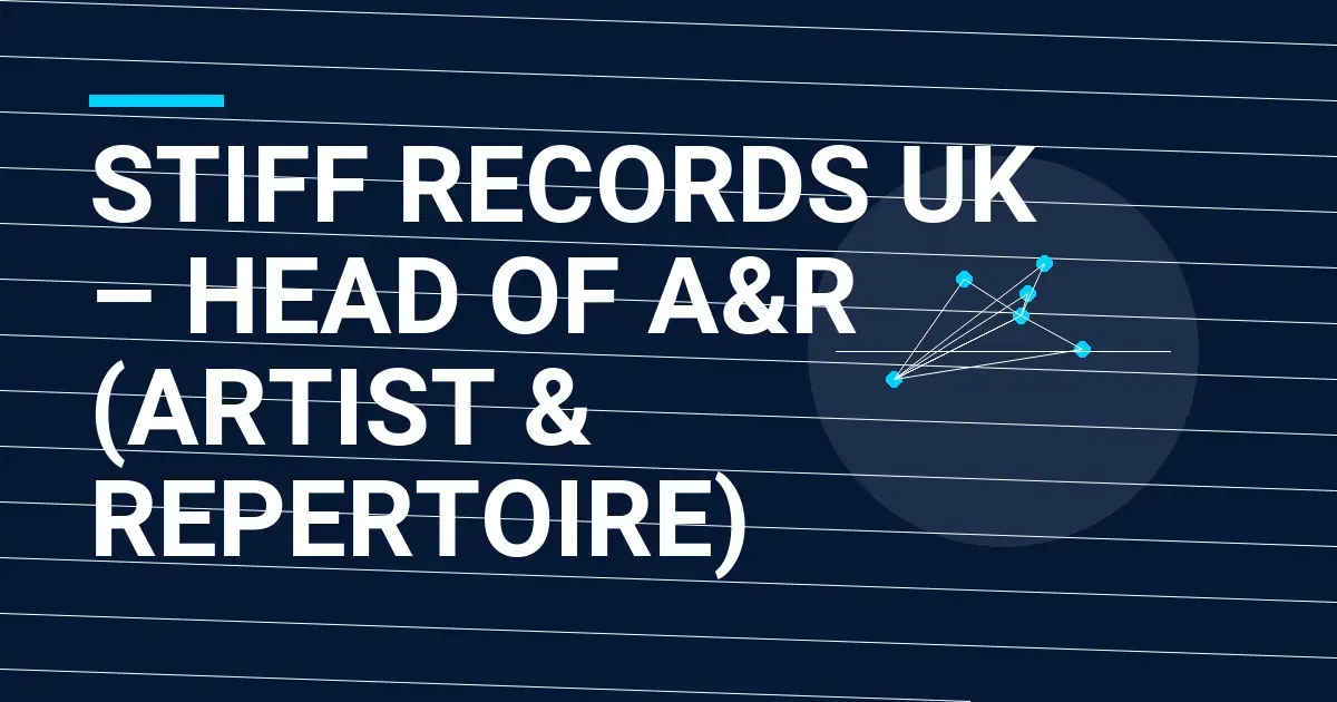 Stiff Records UK – Head of A&R (Artist & Repertoire)