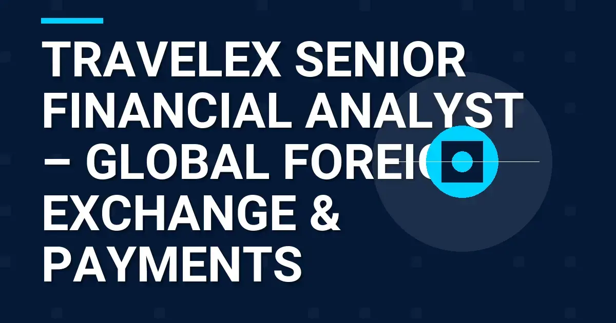 Travelex Senior Financial Analyst – Global Foreign Exchange & Payments