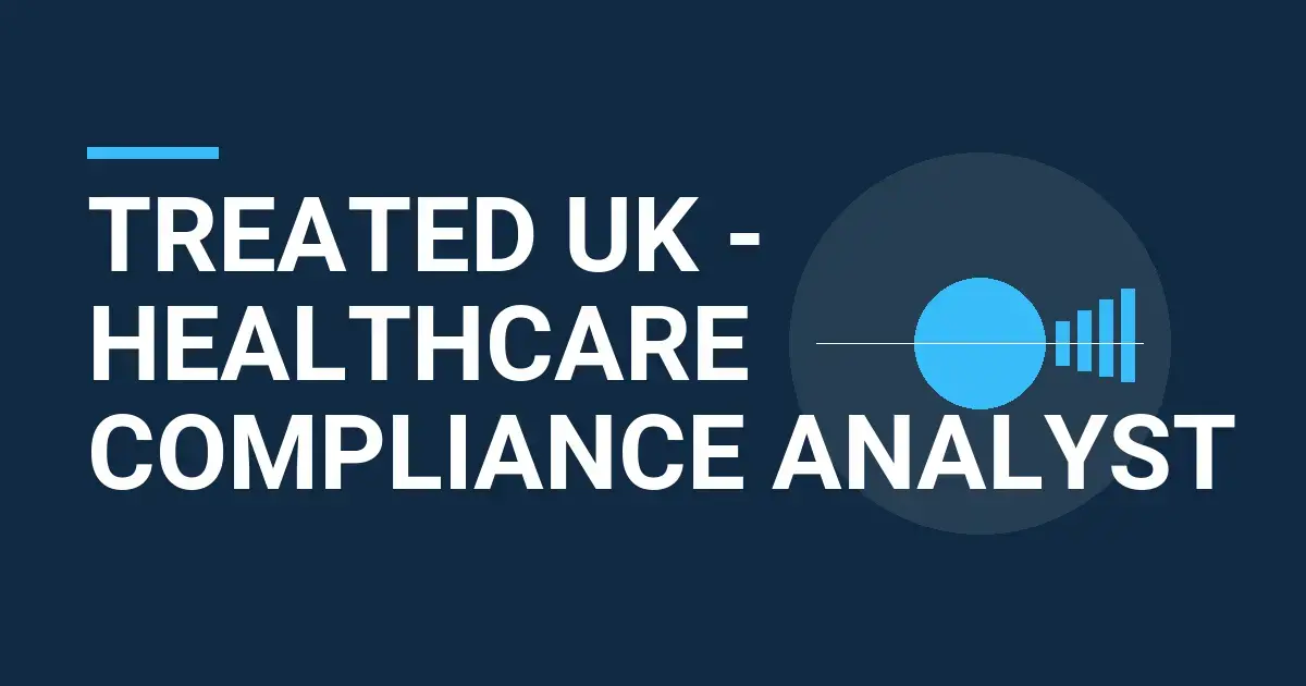 Treated UK - Healthcare Compliance Analyst