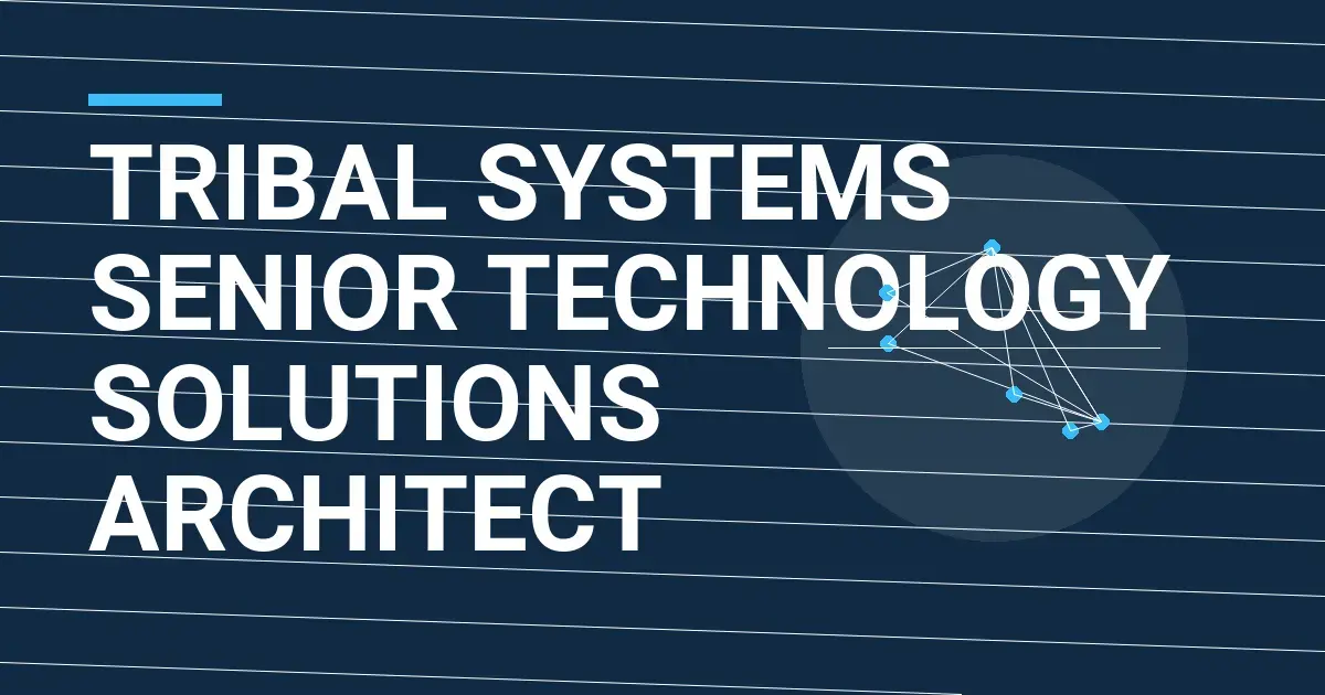 Tribal Systems Senior Technology Solutions Architect