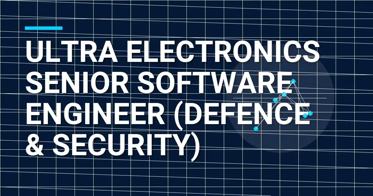 Ultra Electronics Senior Software Engineer (Defence & Security)