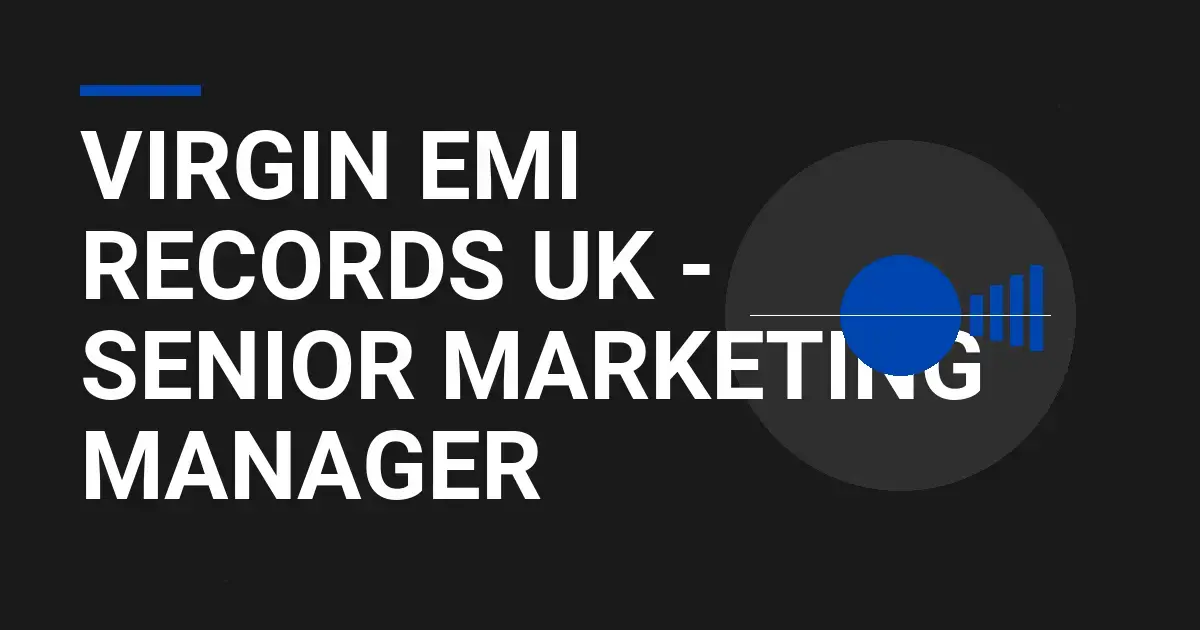 Virgin EMI Records UK - Senior Marketing Manager