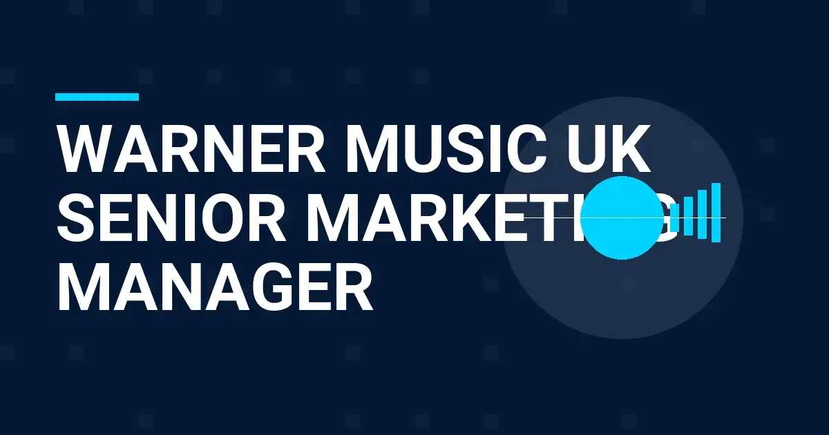 Warner Music UK Senior Marketing Manager