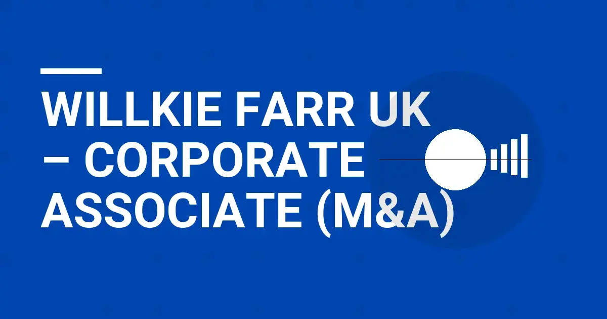 Willkie Farr UK – Corporate Associate (M&A)