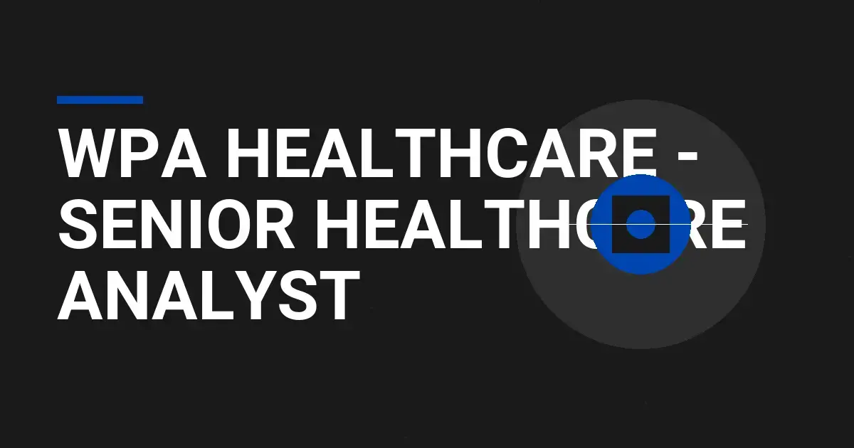 WPA Healthcare - Senior Healthcare Analyst