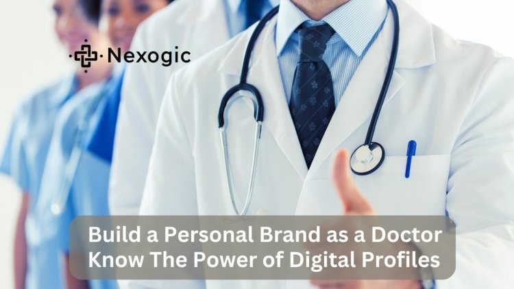 How to Build a Personal Brand as a Doctor and the Power of Digital Profiles